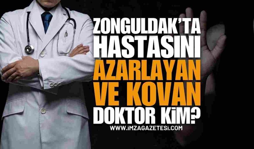 Zonguldak'ta Hastasını Azarlayıp Kovan Doktor Kim?