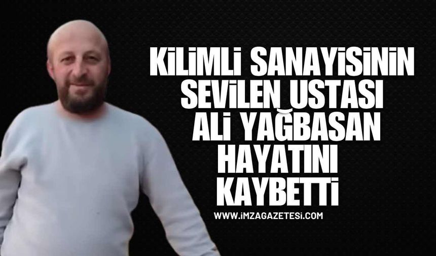 Kilimli Sanayisinin Sevilen Ustası Ali Yağbasan Hayatını Kaybetti