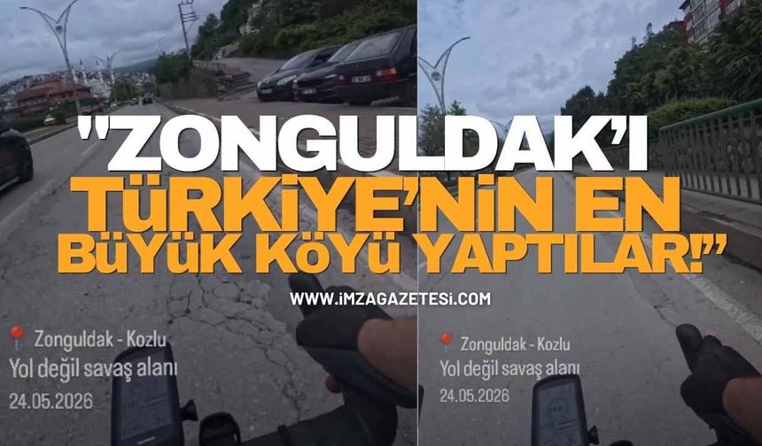 “Zonguldak’ı Türkiye’nin En Büyük Köyü Yaptılar”