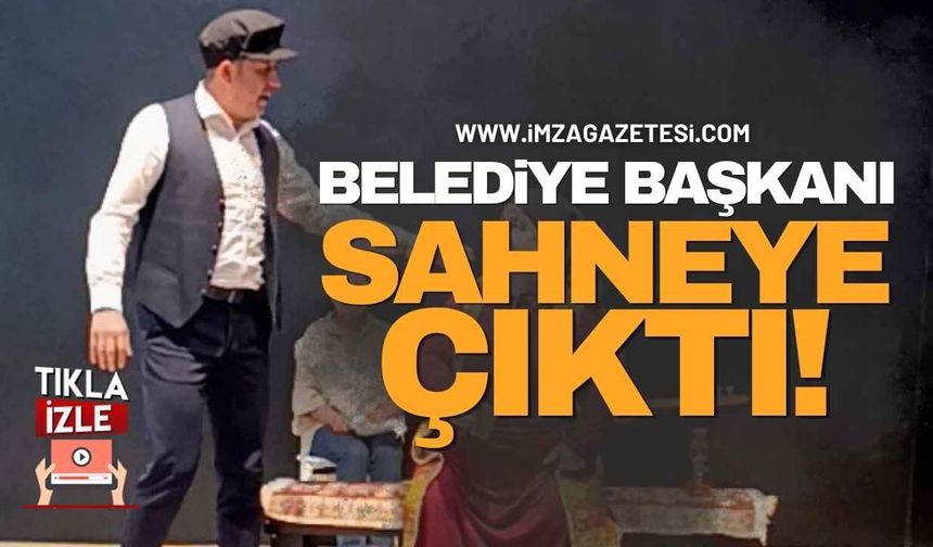 Belediye Başkanı Sahneye Çıktı!