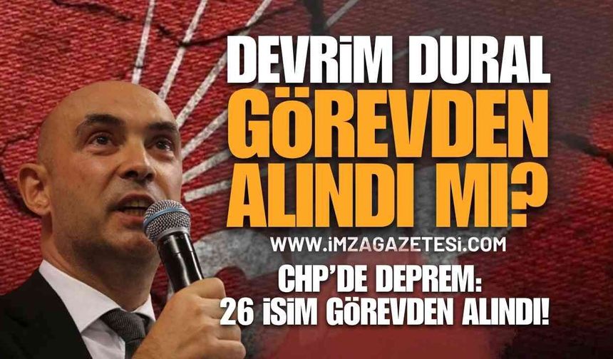 CHP'de Büyük Deprem: Zonguldak İl Başkanı Devrim Dural Görevden Alındı Mı?