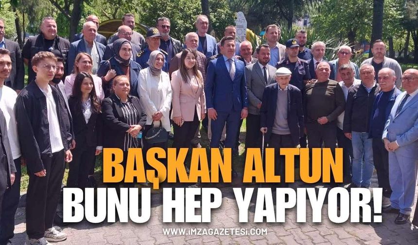 Başkan Kamil Altun bunu hep yapıyor!