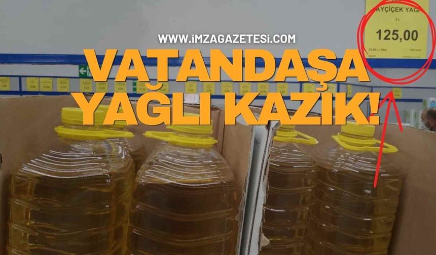 Vatandaşa “Yağlı kazık.”