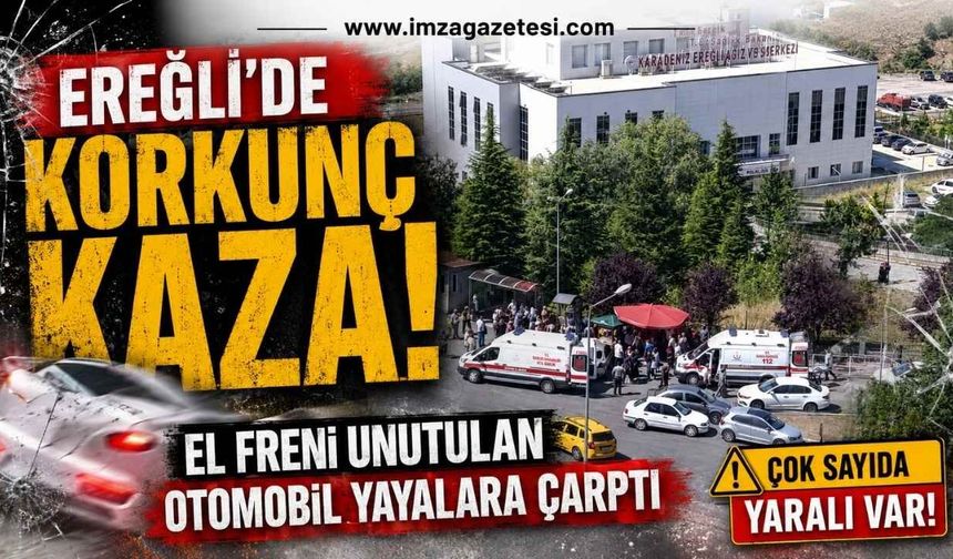 Ereğli'de Korkunç Kaza! El Freni Unutulan Otomobil Yayalara Çarptı