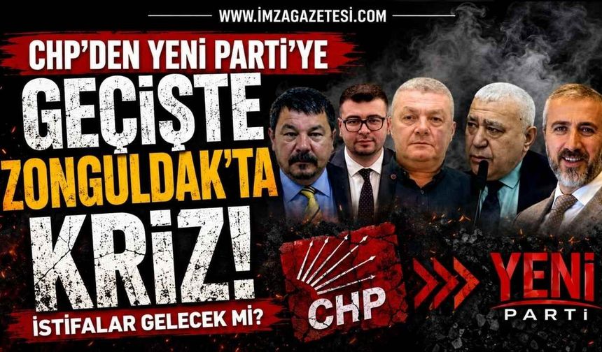 CHP'den Yeni Parti'ye Geçişte Zonguldak'ta Kriz!