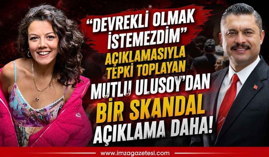 "Devrekli olmak istemezdim" açıklamasıyla tepki toplayan Mutlu Ulusoy'dan bir skandal açıklama daha!