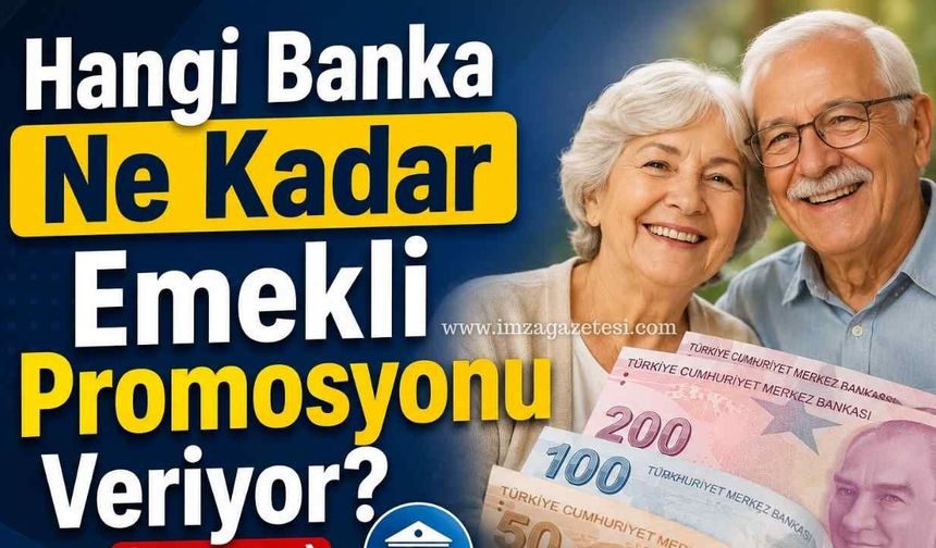 Hangi Banka Ne Kadar Emekli Promosyonu Veriyor? Temmuz 2026