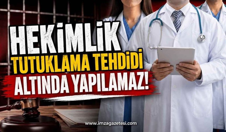 Hekimlik Tutuklama Tehdidi Altında Yapılamaz!