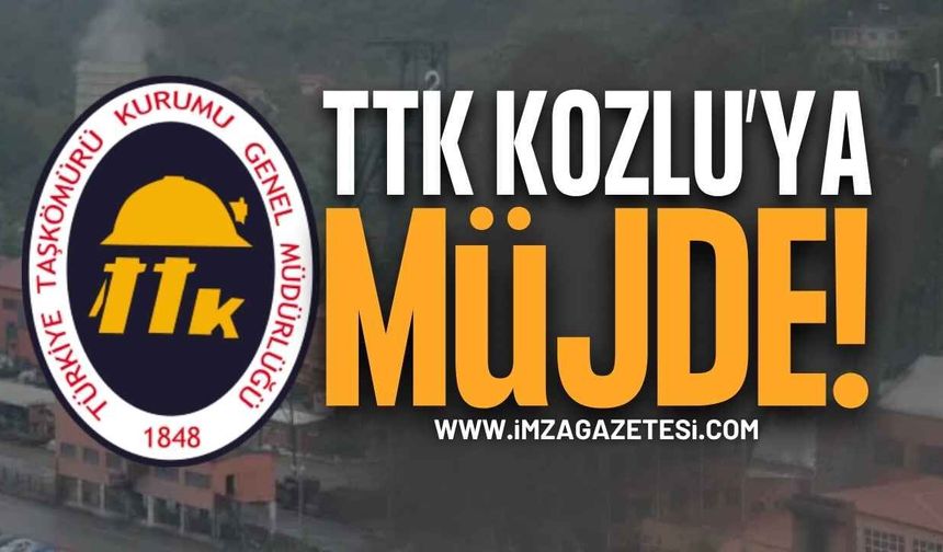 Son Dakika: TTK Kozlu’ya Müjde!
