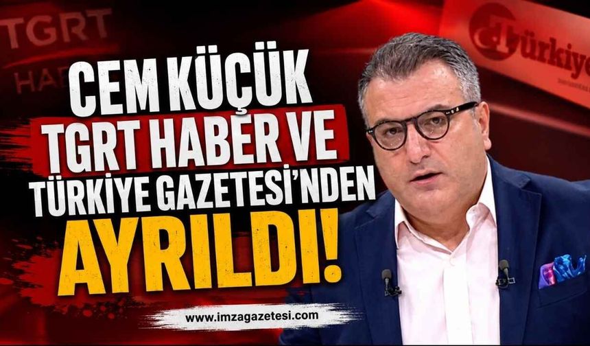 Zonguldaklı Gazeteci Cem Küçük TGRT Haber ve Türkiye Gazetesi'nden Ayrıldı!