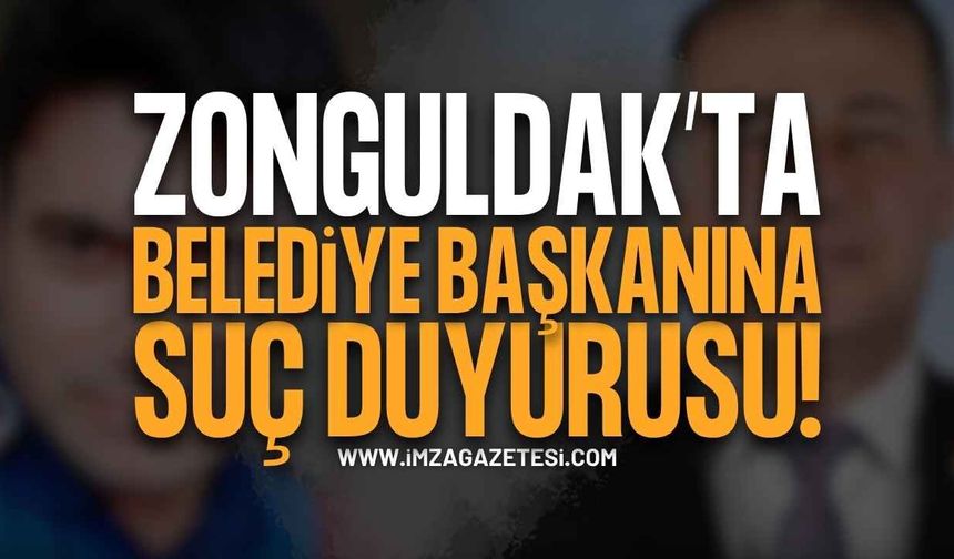 Zonguldak'ta Belediye Başkanına Suç Duyurusu!
