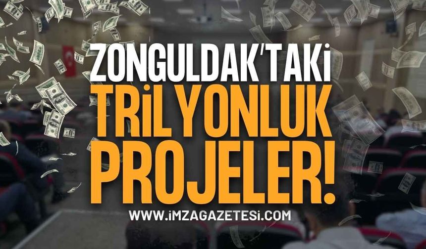 Zonguldak’taki Trilyonluk Projeler!