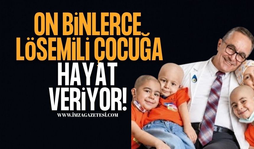 On Binlerce Lösemili Çocuğa Hayat Veriyor!