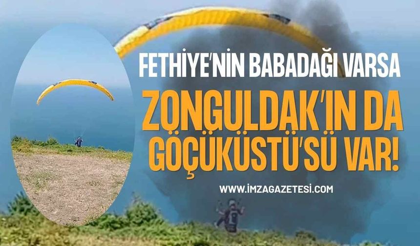 Fethiye’nin Babadağ’ı Varsa Zonguldak’ın Da Göçüküstü’sü Var