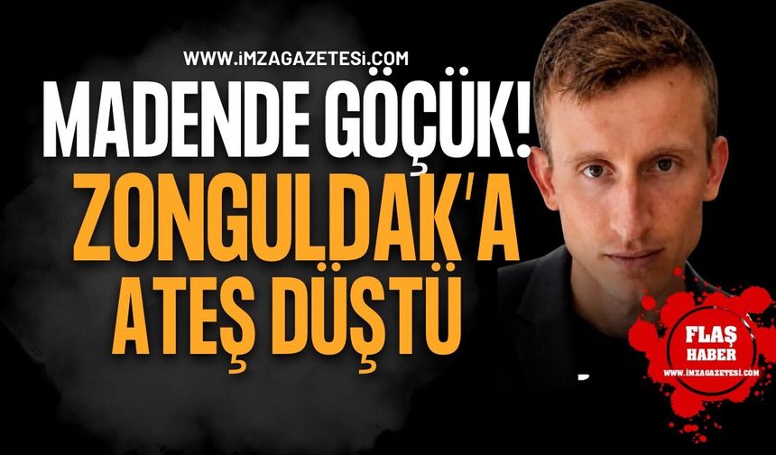Madende Göçük! Zonguldak’a Ateş Düştü!