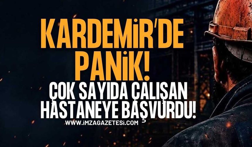 Kardemir'de Panik! Çok Sayıda Çalışan Hastaneye Başvurdu!