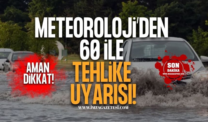Meteoroloji'den 60 İle Tehlike Uyarısı!