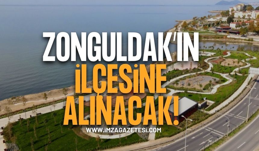Zonguldak'ın İlçesine Alınacak!