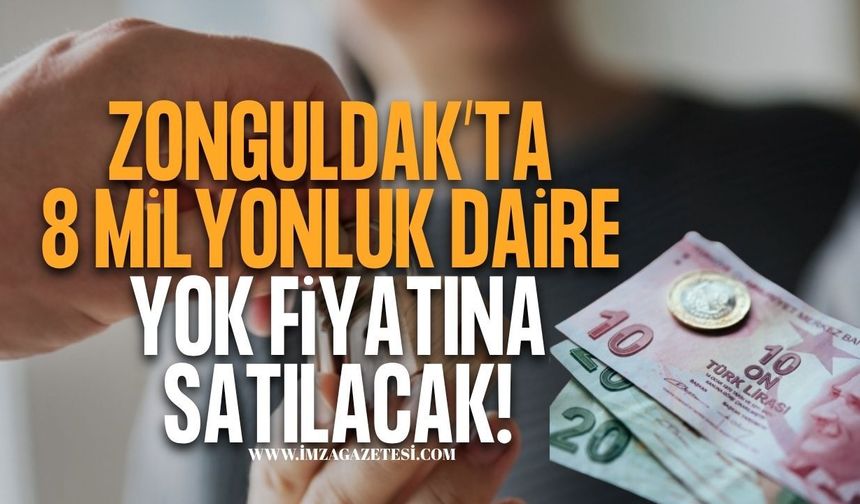 Zonguldak’ta 8 Milyon TL’lik Daire Yok Fiyatına Satılacak!
