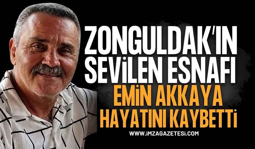 Zonguldak'ta Sevilen Esnaf Emin Akkaya Hayatını Kaybetti