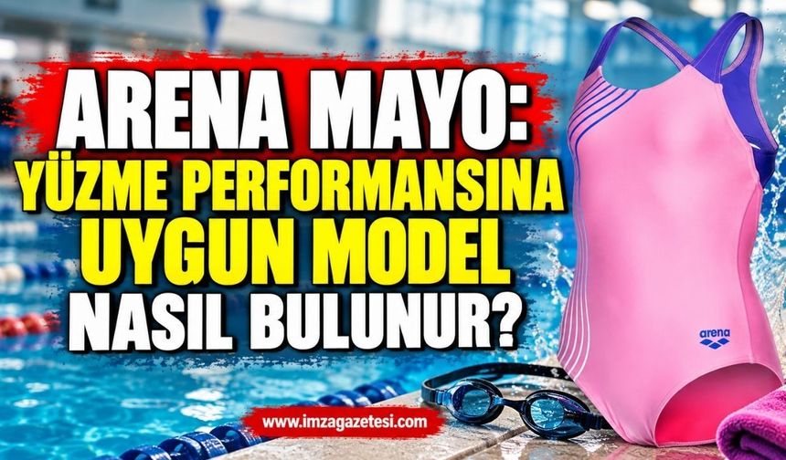 Arena Mayo: Yüzme Performansına Uygun Model Nasıl Bulunur?