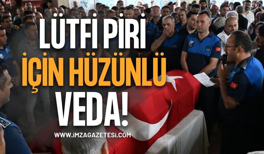 Görev Başında Hayatını Kaybeden Zabıta Memuru Lütfi Piri İçin Hüzünlü Veda