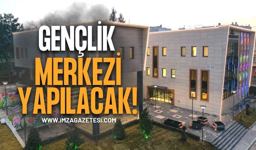 Gençlik Merkezi Yapılacak!