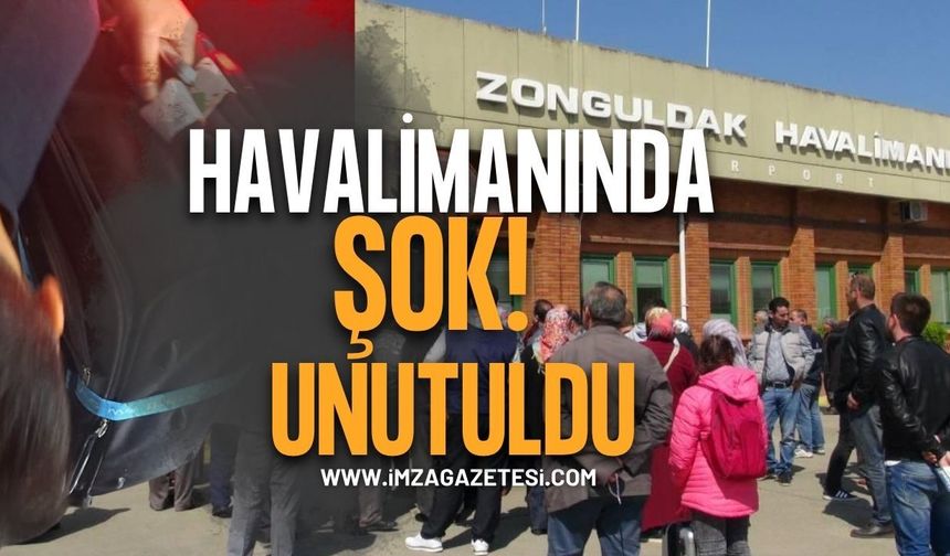 Zonguldak Havalimanı’nda Şok! Unutuldu