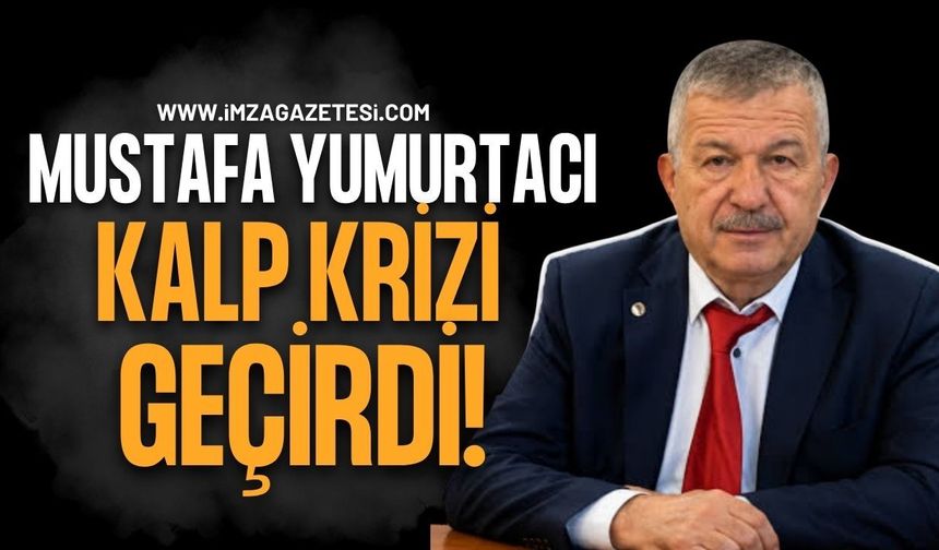 Zonguldak İl Genel Meclisi Üyesi Mustafa Yumurtacı Kalp Krizi Geçirdi