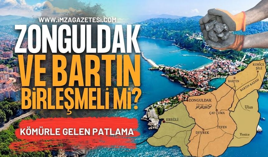 Zonguldak ve Bartın Birleşmeli mi? Kömürle Gelen Patlama