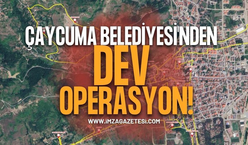 Çaycuma Belediyesi'nden Dev Operasyon!