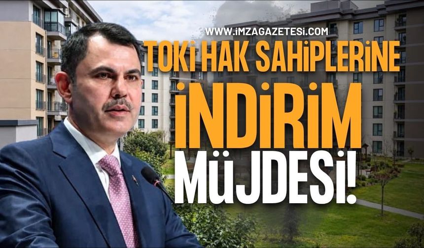 TOKİ Hak Sahiplerine İndirim Müjdesi!