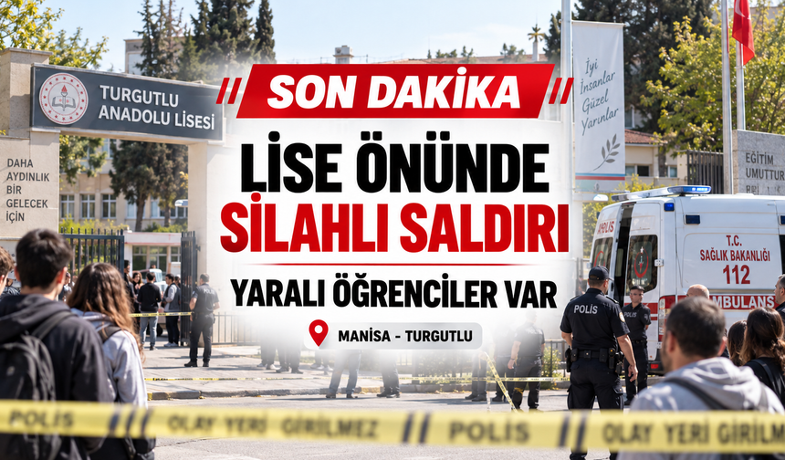 Manisa'da Okula Silahlı Saldırı! Yaralı Öğrenciler Var