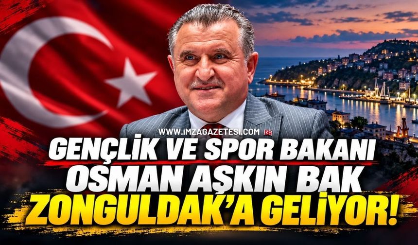 Gençlik ve Spor Bakanı Osman Aşkın Bak Zonguldak’a Geliyor!