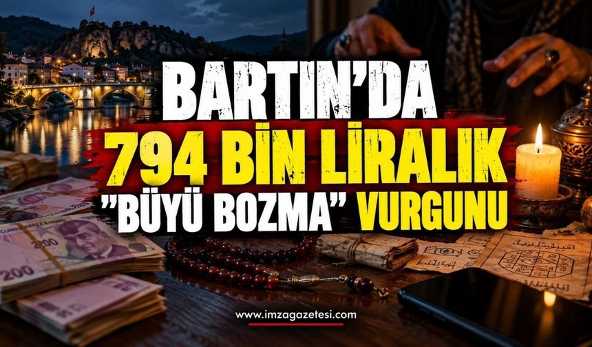 Bartın'da 794 Bin Liralık "Büyü Bozma" Vurgunu