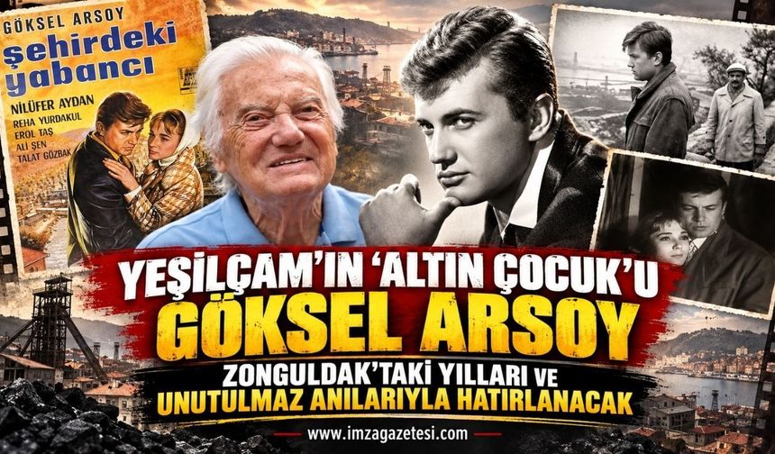 Yeşilçam'ın "Altın Çocuk"u Göksel Arsoy, Zonguldak'taki Yılları ve Unutulmaz Anılarıyla Hatırlanacak