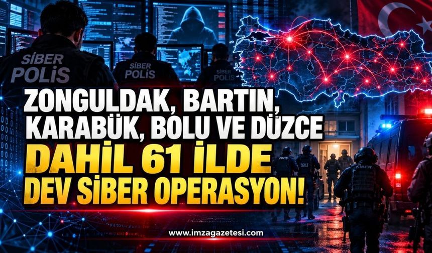 Zonguldak, Bartın, Karabük, Bolu ve Düzce Dahil 61 İlde Dev Siber Operasyon!