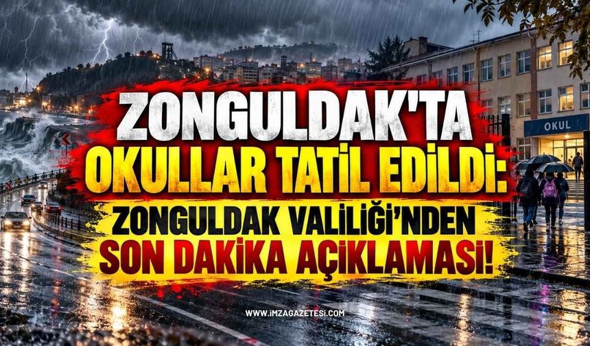 Zonguldak'ta Okullar Tatil Edildi: Zonguldak Valiliği'nden Son Dakika Açıklaması