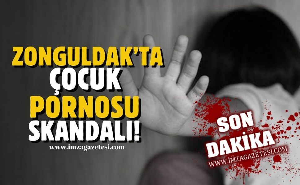 Zonguldak'ta iğrenç olay! Çocuk pornosu skandalı