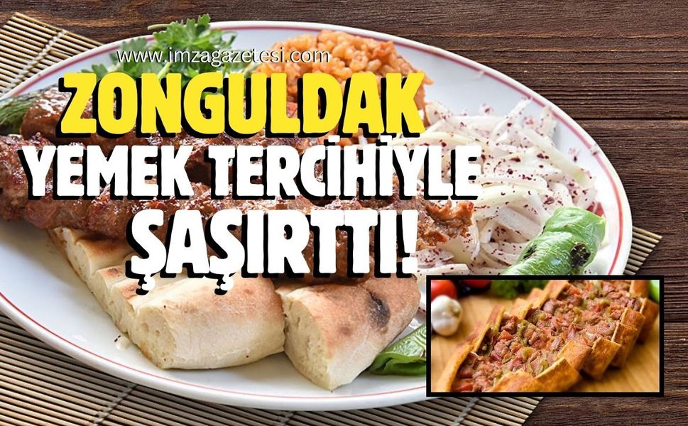 Zonguldak yemek tercihiyle şaşırttı!