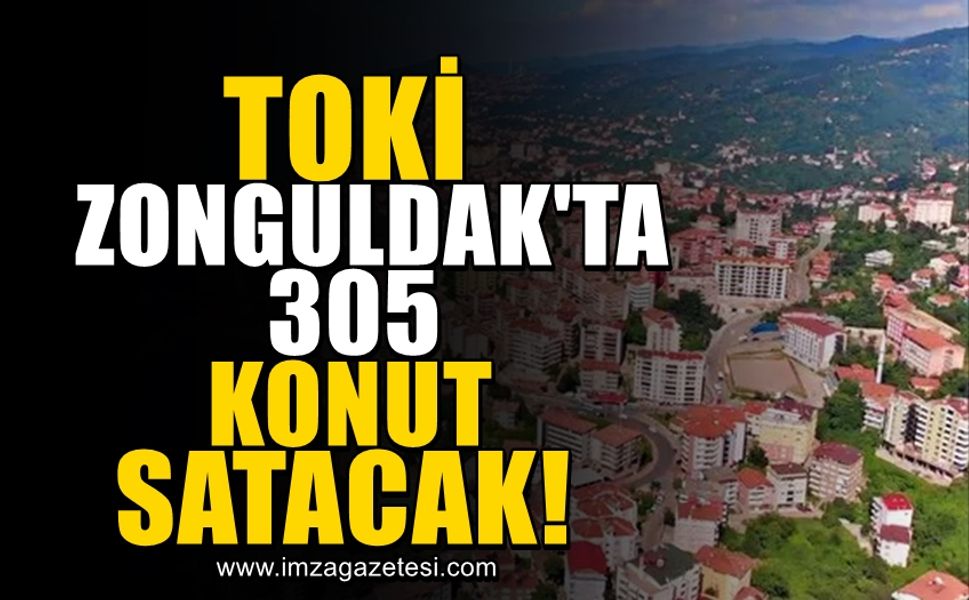 TOKİ, Zonguldak'ta konut satışına başlıyor!