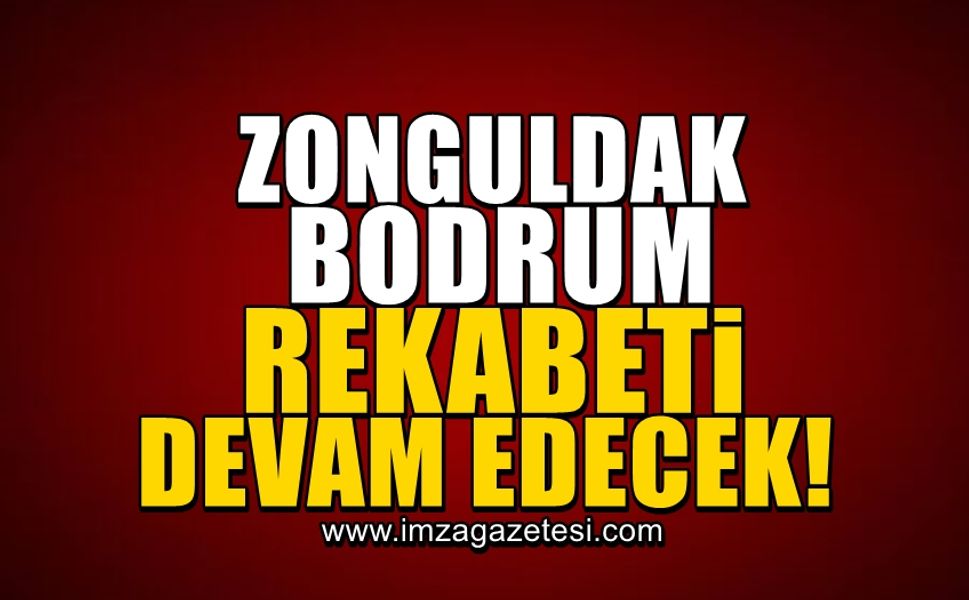 Zonguldak-Bodrum rekabeti devam edecek!
