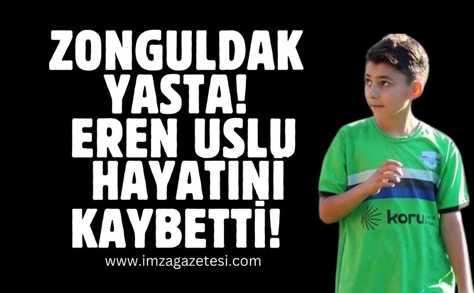 Zonguldak yasta! 13 yaşındaki Eren Uslu hayatını kaybetti...