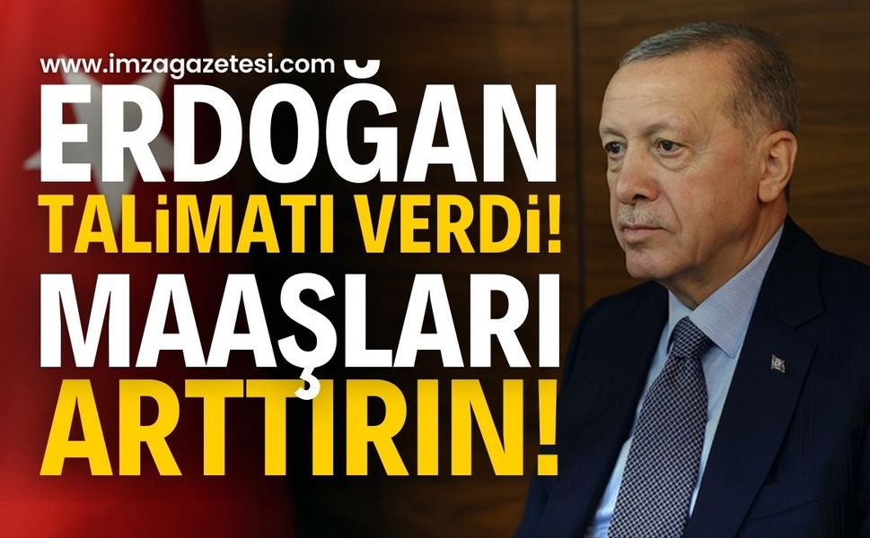 Cumhurbaşkanı Erdoğan’dan Kritik Talimat: Maaşları Arttırın!