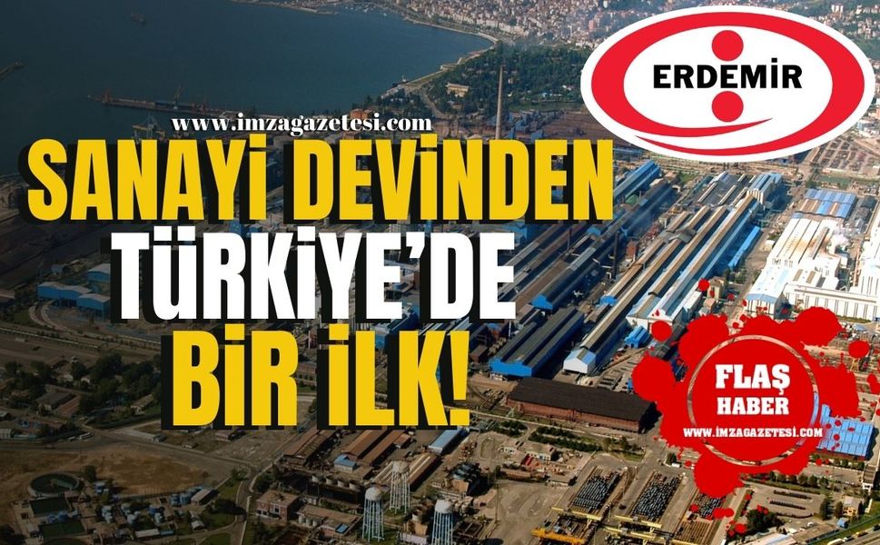 Sanayi devi Erdemir'den Türkiye'de bir ilk!