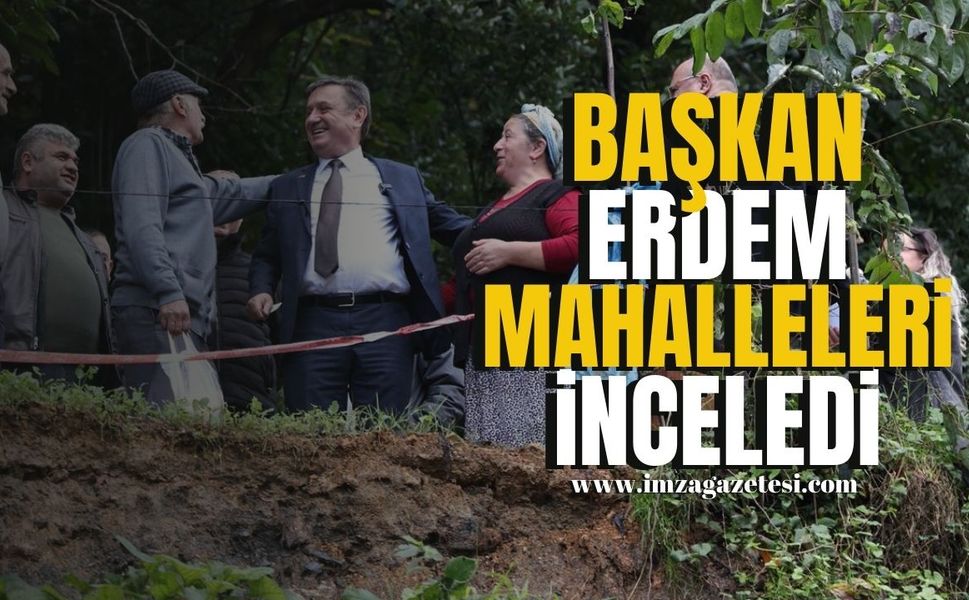 Zonguldak Belediye Başkanı Tahsin Erdem, Mahallelerde İncelemelerde Bulundu...