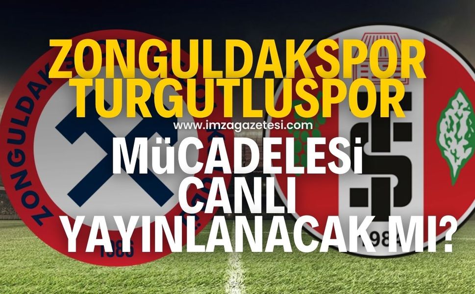 Zonguldakspor-Turgutluspor maçı canlı yayınlanacak mı?