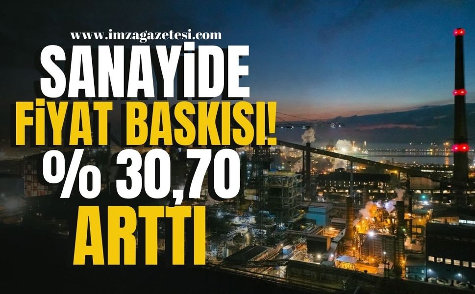 Sanayide Fiyat Baskısı Sürüyor! Yüzde 30,70 Arttı! | Ekonomi Haber