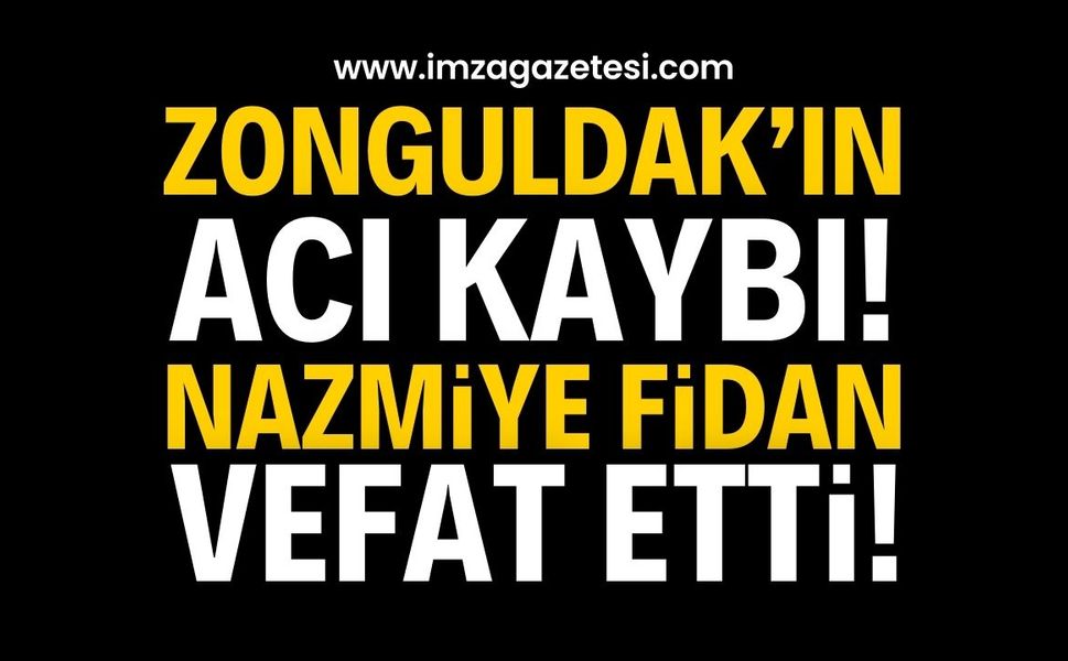 Zonguldak’ın Acı Kaybı: Nazmiye Fidan Hayatını Kaybetti