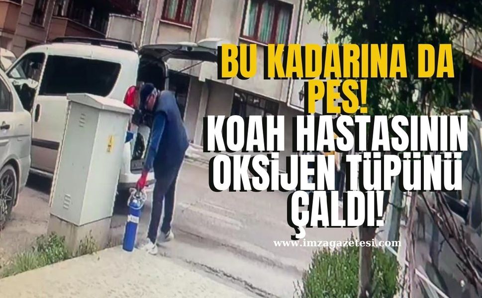 Bu kadarına da pes! KOAH hastasının oksijen tüpünü çaldı